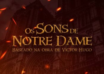 Ingressos à venda para o musical “Os Sons de Notre Dame”