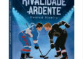 Rivalidade Ardente: Livro que Originou Série Canadense de Sucesso Chega ao Brasil em 2026
